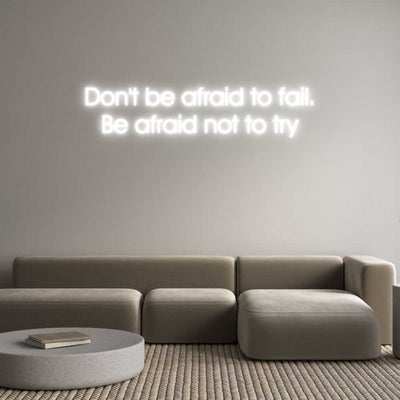 Custom Neon: Don't be afra...